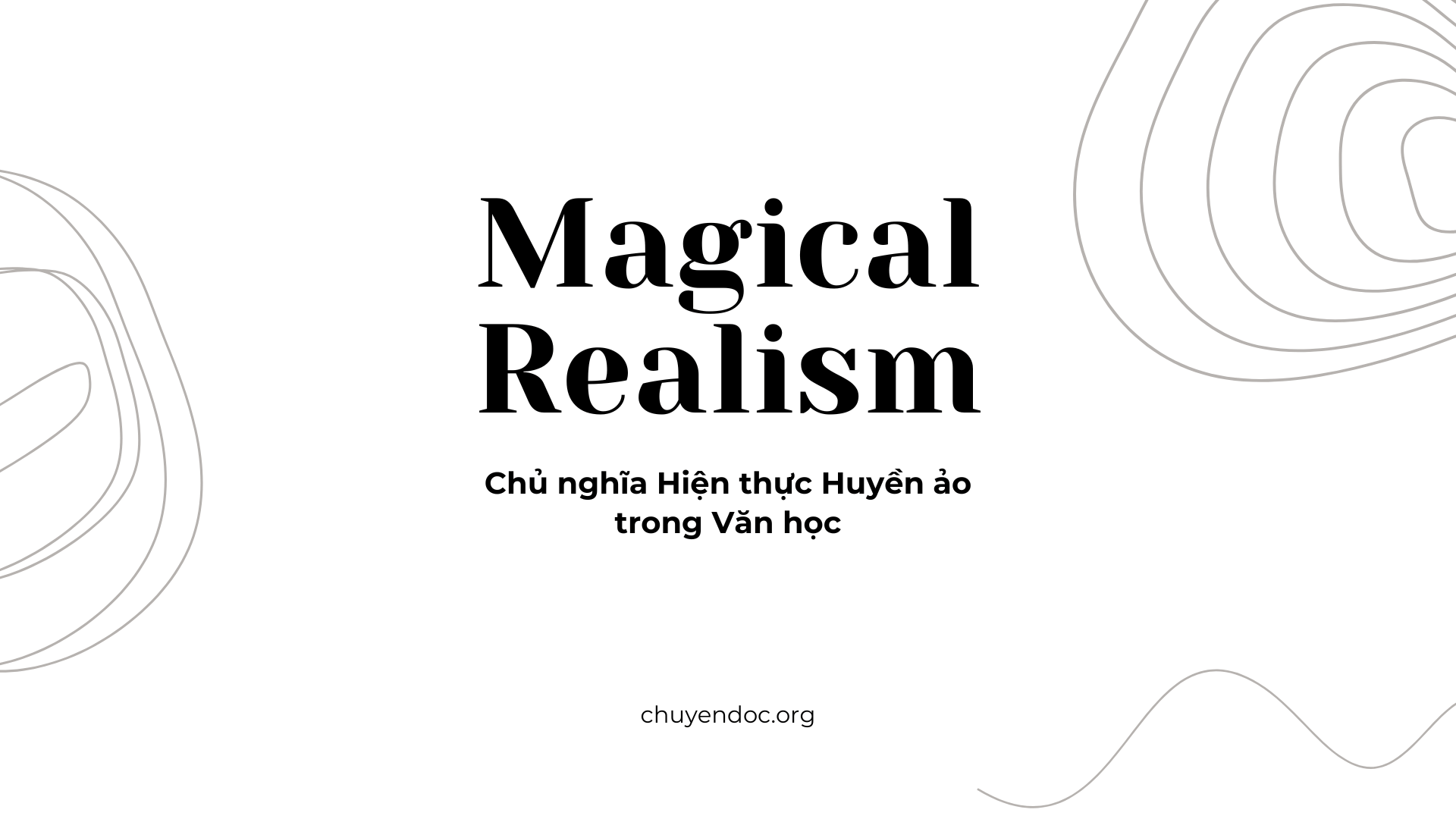 Magical Realism — Chủ nghĩa Hiện thực Huyền ảo trong Văn học